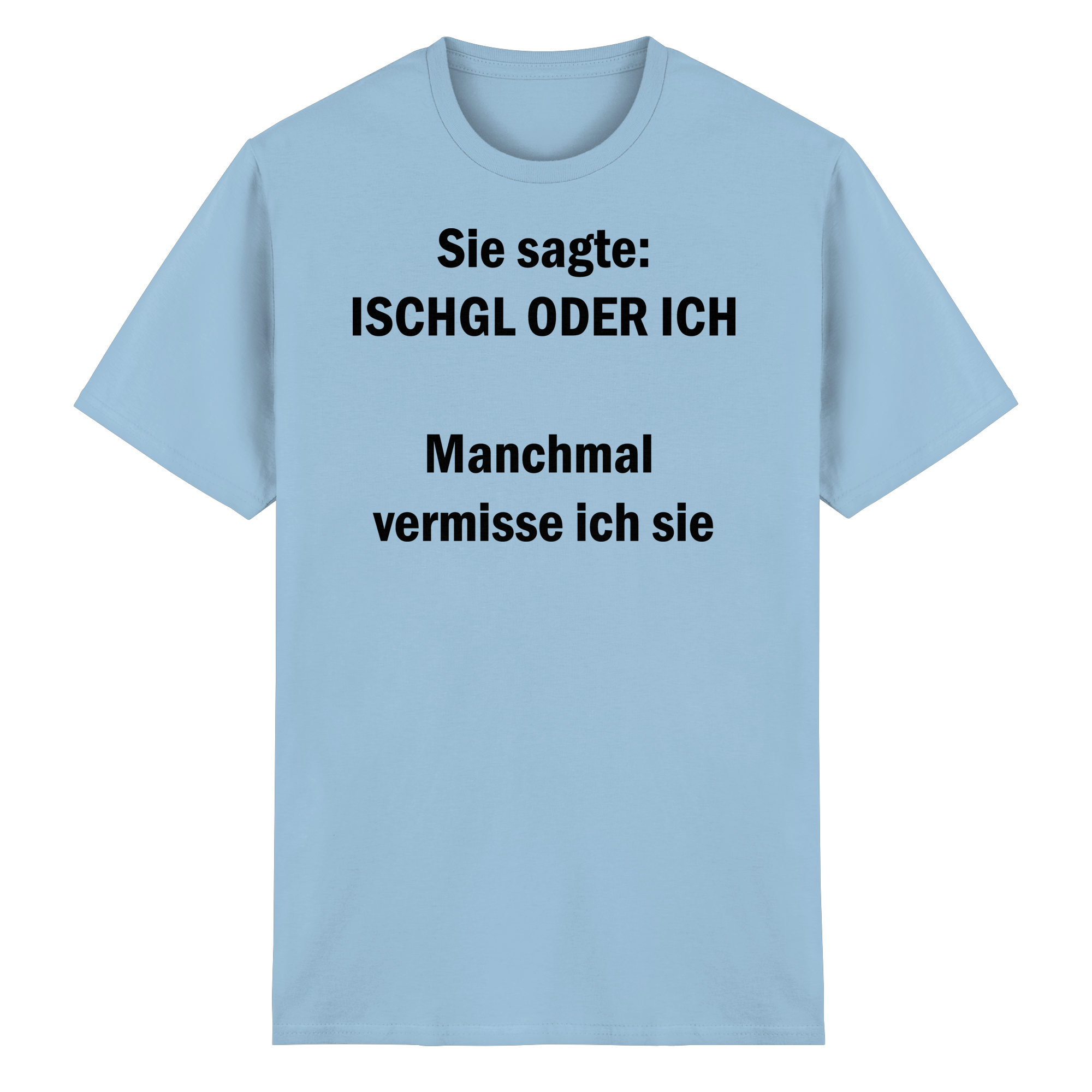 Ischgl oder ich T-Shirt