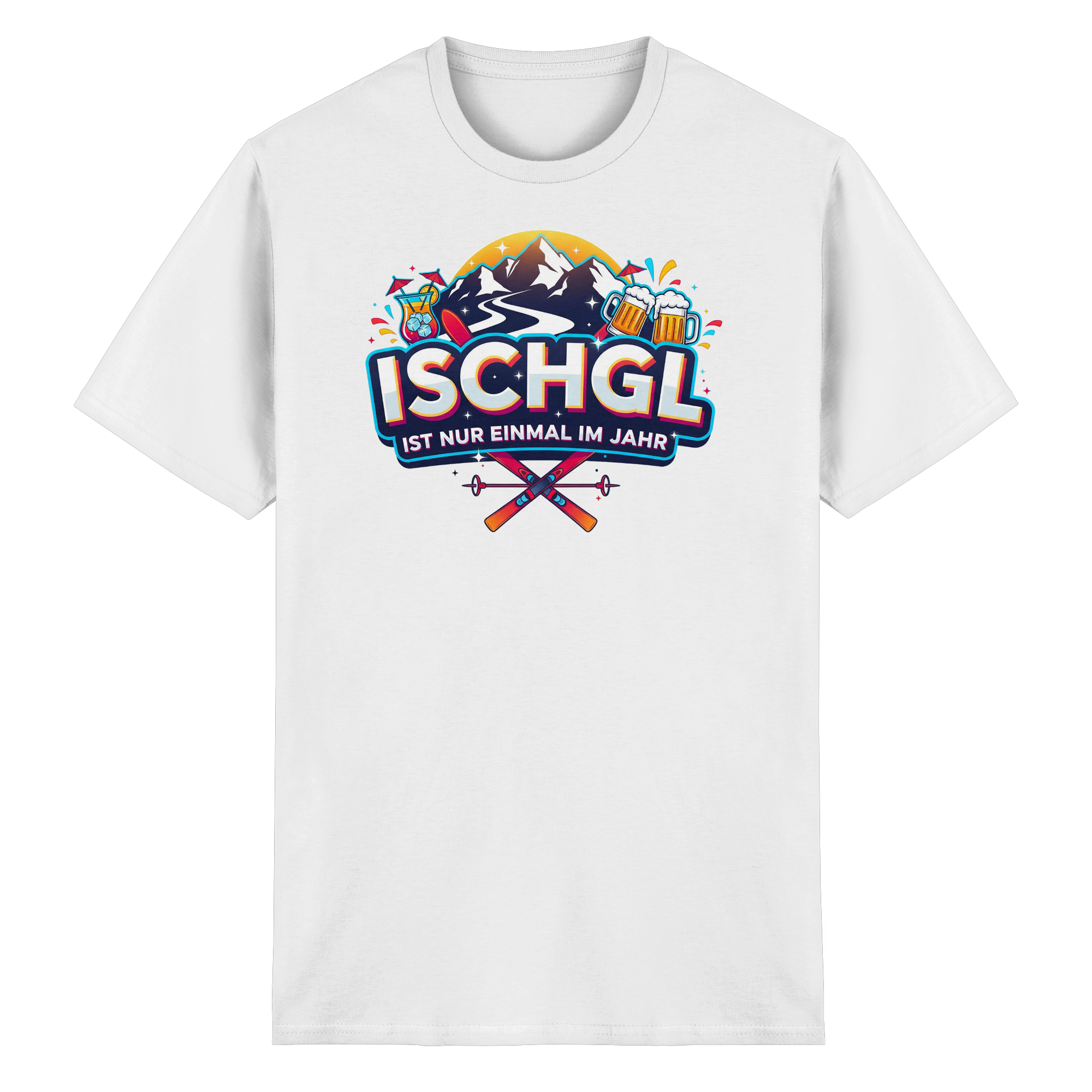Ischgl ist nur einmal im Jahr T-Shirt