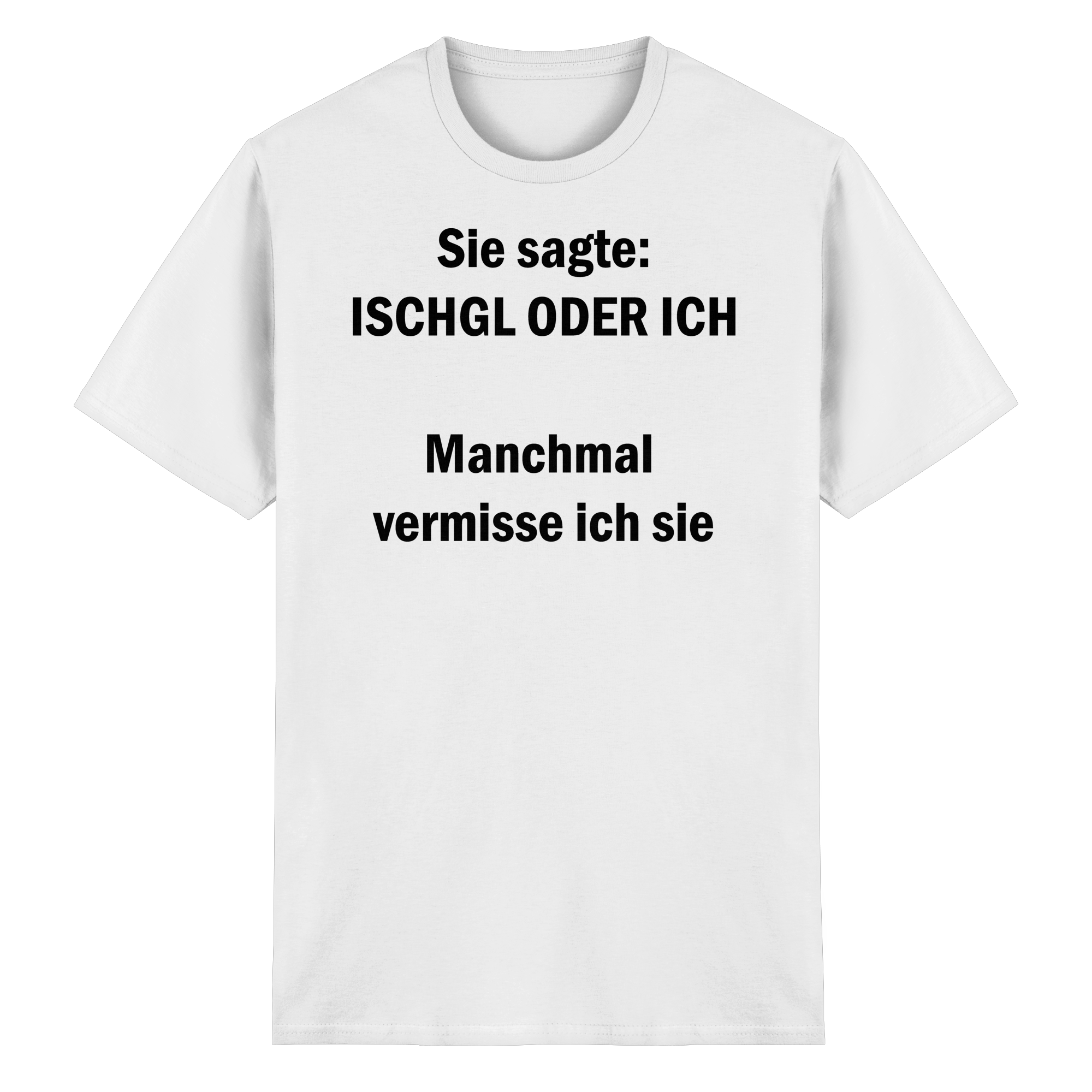 Ischgl oder ich T-Shirt